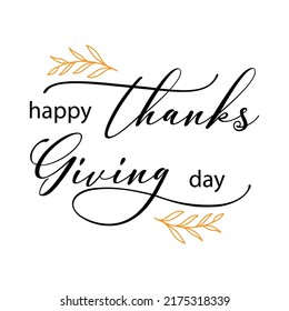 Vector fall illustration Happy Thanksgiving day with decor elements isolated on white background. Typography poster with autumn leaves. Celebration quote for greeting card, invitation, sale, badge. 