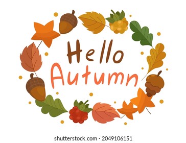 Vector fall wreath of leaves clip art with cozy lettering. Hello autumn colorful clip art elements in oval shape. Fall stuff like oak, birch, maple, aspen leaves, raspberries and acorns. 

