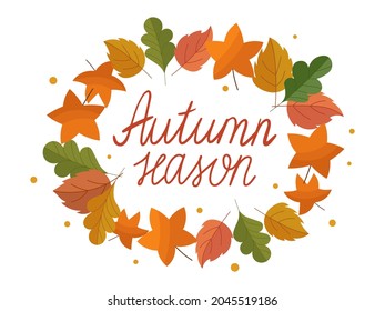 Vector fall wreath of leaves with cozy lettering. Autumn season colorful clip art elements in rounded shape. Fall stuff like oak, birch, maple, aspen leaves. All autumn colors clipart with text