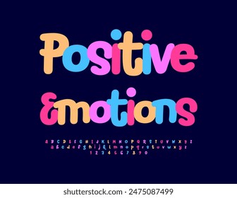 Vector fanny emblem Positive Emotions. Cute Colorful Font. Bright Playful Alphabet Letters and Numbers set.