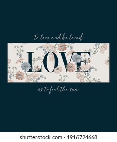 vector fashion graphic with romantic flowers and wording love, quote, handwriting, lovely vibe