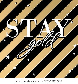 Vector fashion stay gold with gold stripes