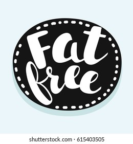 Vector Fat Free funny label. Text tag into round element. White color hand drawn lettering imprint on black