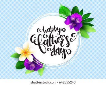 Vector father's day greetings card with hand lettering - happy father's day - with alstroemeria and plumeria flowers.