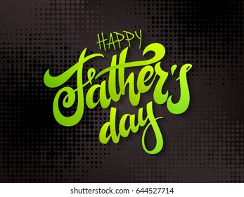 Vector father's day greetings card with hand lettering - happy father's day - on halftone background.