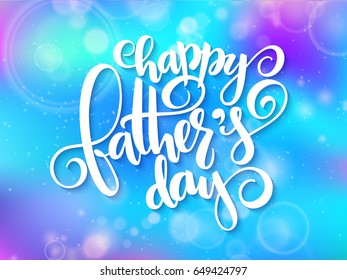 Vector father's day greetings card with hand lettering - happy father's day - on blur background.