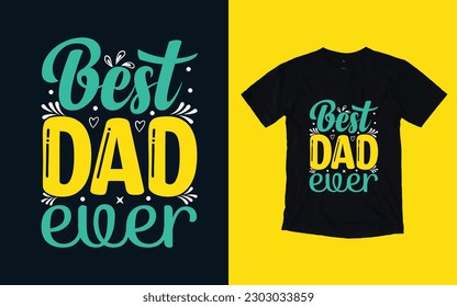 Vector Father's day typography t shirt design, Father's day t shirt, Best dad ever t shirt, Happy father's day t shirt, typography, papa design svg