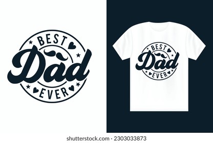 Vector Father's day typography t shirt design, Father's day t shirt, Best dad ever t shirt, Happy father's day t shirt, typography, papa design