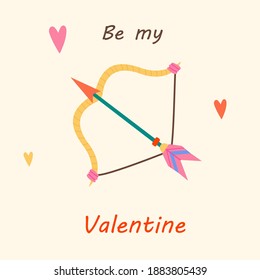 Vector February Illustration with Colorful Bow and Arrow for Valentine's Day. Be My Valentine. Romantic Greeting Card with Text  in Flat Trendy style.Cute Love Art for Print, Design, Web.