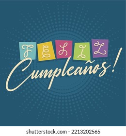 Vector Feliz Cumpleanos, translated Happy Birthday lettering design. Festive illustration with cake for greeting or invitation cards templates