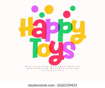 Vector Festive badge Happy Toys. JoyfulChildren Font. Bright Playful Colorful Alphabet Letters and Numbers