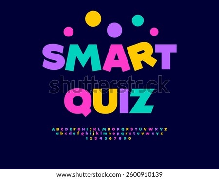 Vector Festive banner Smart Quiz. Bright Joyful Font. Kids Colorful Alphabet Letters and Numbers set.