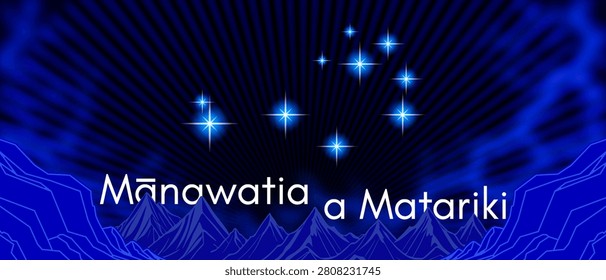 Vector festive blue neon banner. New Zealand New Year. Radiant stars, Pleiades. Shine night starry sky. In Maori language, it means honor or happy Matariki. Holiday flyer. Aotearoa. Beams, mountains