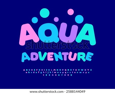 Vector Festive flyer Aqua Adventure. Round Colorful Font. Joyful Children Alphabet Letters and Numbers.