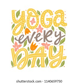 Vector Fitness typographic poster. Yoga every day. Motivational and inspirational illustration. Lettering. For yoga studio or fitness club.