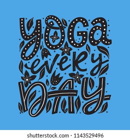 Vector Fitness typographic poster. Yoga every day. Motivational and inspirational illustration. Lettering. For yoga studio or fitness club.