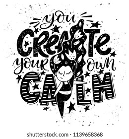 Vector Fitness typographic poster. You create your own calm. Meditation girl in lotus pose. Motivational and inspirational illustration. Lettering. For yoga studio or fitness club.