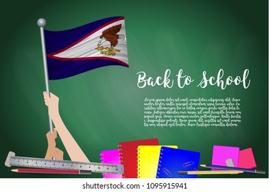 Vector flag of American Samoa on Black chalkboard background. Education Background with Hands Holding Up of American Samoa flag. Back to school with pencils, books, school items learning and childhood