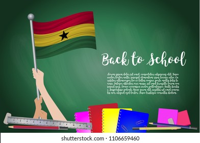 Vector flag of Ghana on Black chalkboard background. Education Background with Hands Holding Up of Ghana flag. Back to school with pencils, books, school items learning and childhood concept.