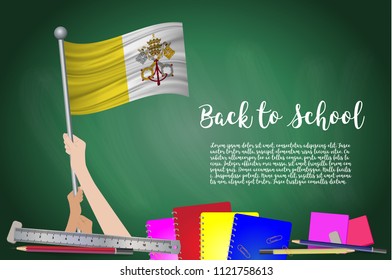 Vector flag of Vatican City on Black chalkboard background. Education Background with Hands Holding Up of Vatican City flag. Back to school with pencils, books, school items learning and childhood