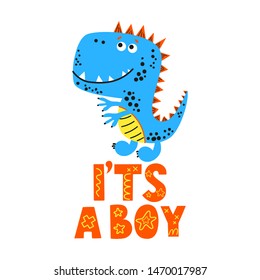 Vector flat hand drawn illustration with little blue dinosaur and hand drawn lettering. Cartoon style. Its a boy phrase. Element for design. Isolated on white background.