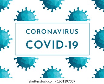 Vector flat illustration, actual banner with text - Coronavirus COVID-19 on white space. Dangerous pandemic in world, global quarantine. White background with blue pattern of polygonal virus shapes