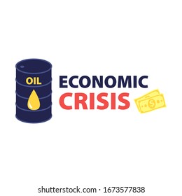 Vector flat illustration of barrel of oil with title "economic crisis" and dollars cash. Financial world crisis concept. Down of oil price, market decline, economy is in shock
