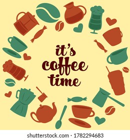 Vector flat illustration, It's coffee time lettering, Set with coffee cup, beans, glass, decoration and sweets of a circle