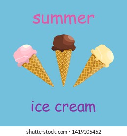 Vector flat illustration of colorful ice cream in three waffle cones. With the text "summer. Ice cream". Chocolate, white and pink ice cream on a blue background.