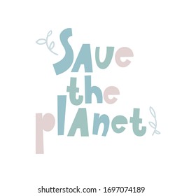 Vector flat illustration of Elements for design. Save the planet phrase. Lettering. Colorful letters.