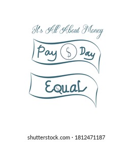 Vector Flat Illustration For Equal Pay Day With Dollar Icon, Dedicated To Raising Awareness Of The Gender Pay Gap. Handwriting