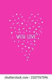Vector flat illustration with geometric confetti (having heart shape) and text - With Love on pink background. Minimalistic template for romantic festive card to show love. Vertical banner