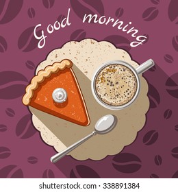 Vector flat illustration Good morning. A piece of cake and a cup of coffee on background with coffee beans.