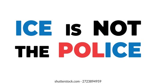 Ilustração plana vetorial. Banner horizontal com texto vermelho azul Ice não é polícia. Conceito de protesto sem rei, manifestação, direitos humanos, conflito, crise, deportação, liberdade, agressão, patriotismo, poder