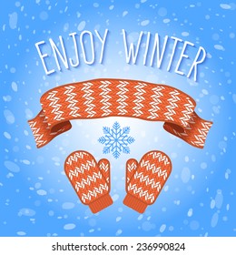 Vector flat illustration of knitted scarf and mittens on a snowy background with the inscription and snowflake. Winter clothes cartoon.