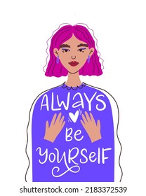 Vector flat illustration. Portrait of beautiful woman, curly pink hair, wearing in purple sweater and holding a white heart in hands. Slogan in silhouette. Always be yourself.
