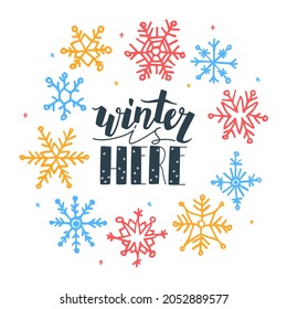 Vector flat, linear illustration with a set of colorful snowflakes and lettering Winter Is Here. Concept winter, Christmas, New Year, holidays.