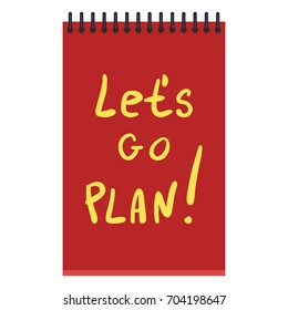Vector Flat Red Notebook with Yellow Text: Let's Go Plan