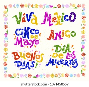 Vector flat set of mexican quotes & lettering for different ocassions & events - cinco de mayo, dia de los muertos, viva mexico, buenos dias and amigo - isolated on white background with floral frame.