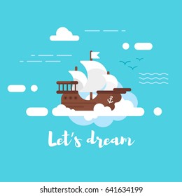 Vector flat style illustration of ship in the sky. Lets dream motivational poster. Blue background.