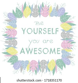 Vector flat template frame with colored leaves and text be yourself, isolated on white background