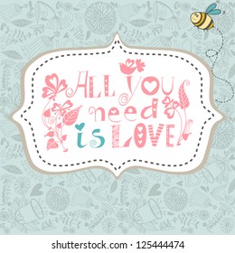 Vector floral background "All you need is love".