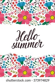 Vector floral background with cosmos flowers, cornflower, branches, leaves and hand written text "Hello summer". Vintage summer backdrop with floral elements. Template of summer party Invitation.