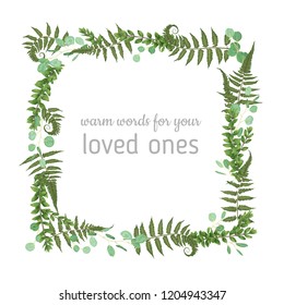 Vector floral card design. Green fern forest leaves herbs, eucalyptus, boxwood. Natural botanical Greeting wedding invite editable template.square Frame border with copy space
