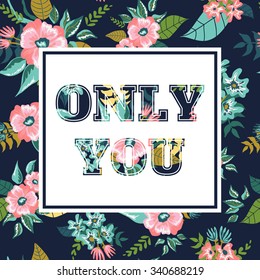 Vector floral card with romantic phrase. Vintage print background with flowers and leaves.