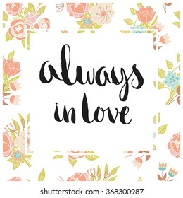 Vector floral card with romantic phrase. Vintage print background with flowers and leaves.