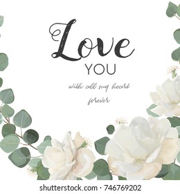 Vector floral design card. White Rose powder peony flower Eucalyptus branch leaves, greenery mix delicate bouquet. Greeting postcard wedding invite. Frame border with "Love you" quote. Cute copy space