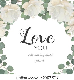 Vector floral design card. White Rose powder peony flower Eucalyptus branch leaves, greenery mix delicate bouquet. Greeting postcard wedding invite. Frame border with "Love you" quote. Cute copy space