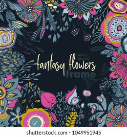 Vector floral frame with bouquets of hand drawn fantasy flowers, plants and branches. Beautiful template for invitations, greeting cards.