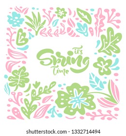 Vector floral frame for greeting card with handwritten text its Spring Time. Isolated flat scandinavian illustration on white background. Hand drawn nature design